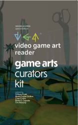 Video Game Art Reader : Game Art Curators Kit