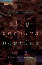 Playthrough Poetics : Gameplay As Research Method