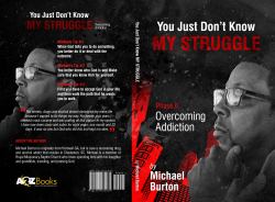 You Just Don't Know My Struggle : Phase II Overcoming Addiction