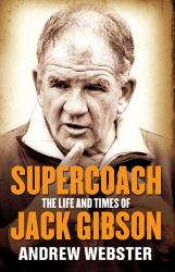 Supercoach : The Life and Times of Jack Gibson