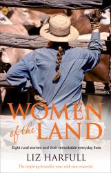 Women of the Land : Eight Rural Women and Their Remarkable Everyday Lives