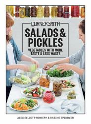 Cornersmith: Salads and Pickles : Vegetables with More Taste and Less Waste