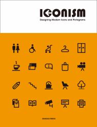 Iconism : Designing Modern Icons and Pictograms