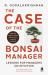 The Case of the Bonsai Manager