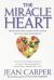 The Miracle Heart : Preventing and Curing Heart Disease with Diet and Supplements