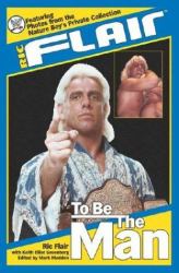 Ric Flair : To Be the Man