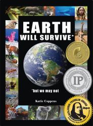 Earth Will Survive : ... but We May Not