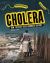 Cholera : How the Blue Death Changed History