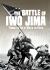 The Battle of Iwo Jima : Turning the Tide of War in the Pacific