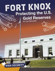 Fort Knox : Protecting the U. S. Gold Reserves