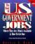 The Book of U. S. Government Jobs : Where They Are, What's Available and How to Get One