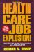 Health Care Job Explosion! : High Growth Health Care Careers and Job Locator