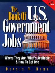 The Book of U. S. Government Jobs : Where They Are, What's Available and How to Get One