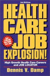 Health Care Job Explosion! : High Growth Health Care Careers and Job Locator