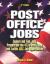 Post Office Jobs : Explore and Find Jobs, Prepare for the 473 Postal Exam, and Locate ALL Job Opportunities