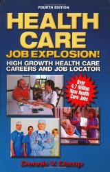 Health Care Job Explosion : High Growth Health Care Careers and Job Locator