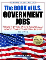 The Book of U. S. Government Jobs : Where They Are, What's Available and How to Get One