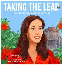 Taking the Lead : How Jacinda Ardern Wowed the World