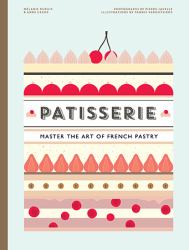 Patisserie : Master the Art of French Pastry