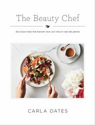 The Beauty Chef : Delicious Food for Radiant Skin, Gut Health and Wellbeing