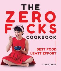 The Zero Fucks Cookbook : Best Food Least Effort