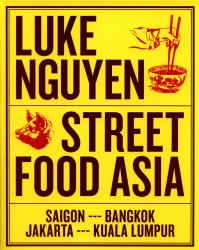 Luke Nguyen's Street Food Asia : Saigon, Bangkok, Kuala Lumpur, Jakarta