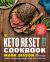 The Keto Reset Diet Cookbook : 150 Low-Carb, High-Fat Ketogenic Recipes to Boost Weight Loss