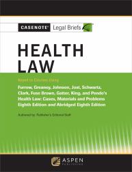 Casenote Legal Briefs for Health Law Keyed to Furrow, Greaney, Johnson, Jost, and Schwartz