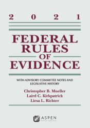 Federal Rules of Evidence: with Advisory Committee Notes and Legislative History : 2021 Statutory Supplement