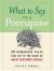 What to Say to a Porcupine : 20 Humorous Tales That Get to the Heart of Great Customer Service