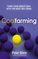 Coolfarming : Turn Your Great Idea into the Next Big Thing