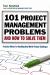 101 Project Management Problems and How to Solve Them : Practical Advice for Handling Real-World Project Challenges