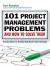 101 Project Management Problems and How to Solve Them