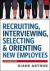 Recruiting, Interviewing, Selecting and Orienting New Employees