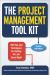 The Project Management Tool Kit : 100 Tips and Techniques for Getting the Job Done Right