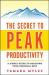 The Secret to Peak Productivity : A Simple Guide to Reaching Your Personal Best