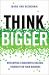 Think Bigger : Developing a Successful Big Data Strategy for Your Business