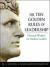 The Ten Golden Rules of Leadership : Classical Wisdom for Modern Leaders