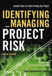 Identifying and Managing Project Risk : Essential Tools for Failure-Proofing Your Project