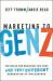 Marketing to Gen Z : The Rules for Reaching This Vast--And Very Different--Generation of Influencers