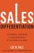 Sales Differentiation : 19 Powerful Strategies to Win More Deals at the Prices You Want