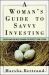 A Woman's Guide to Savvy Investing : Everything You Need to Know to Protect Your Future