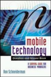 The Mobile Technology Question and Answer Book : A Survival Guide for Business Managers