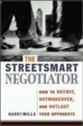 The Streetsmart Negotiator : How to Outwit, Outmaneuver, and Outlast Your Opponents