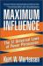 Maximum Influence : The 12 Universal Laws of Power Persuasion