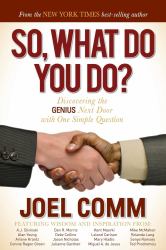 So What Do YOU Do? : Discovering the Genius Next Door with One Simple Question