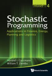 Stochastic Programming : Applications in Finance, Energy, Planning and Logistics