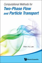 Computational Methods for Two-Phase Flow and Particle Transport