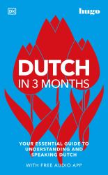 Dutch in 3 Months with Free Audio App : Your Essential Guide to Understanding and Speaking Dutch