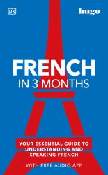 French in 3 Months with Free Audio App : Your Essential Guide to Understanding and Speaking French